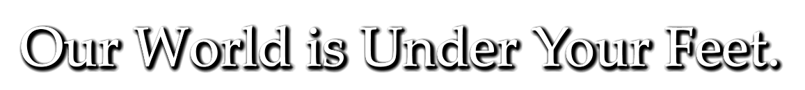 Our World is Under Your Feet. Our World is Under Your Feet. Our World is Under Your Feet. Our World is Under Your Feet. Our World is Under Your Feet. Our World is Under Your Feet. Our World is Under Your Feet. Our World is Under Your Feet.